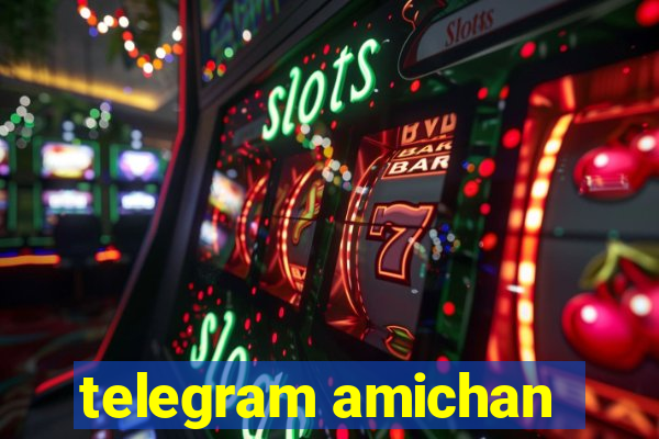 telegram amichan